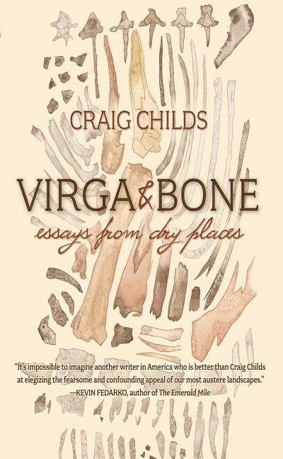 Item #301028 Virga & Bone: Essays from Dry Places. Craig Childs