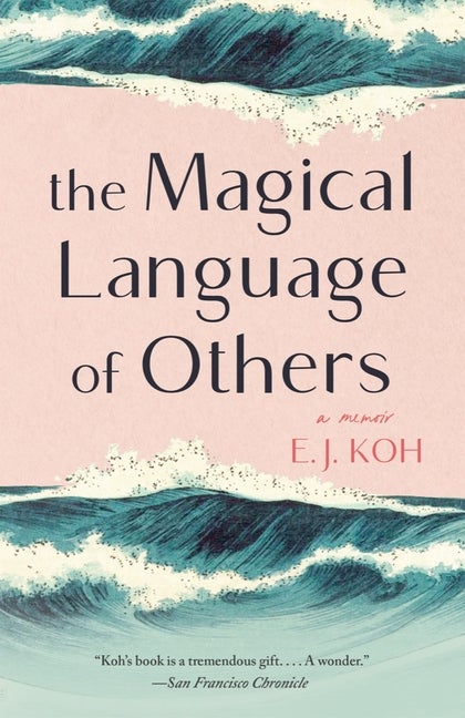 Item #303167 The Magical Language of Others: A Memoir. E. J. Koh