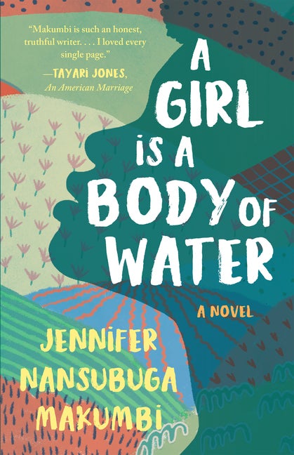 Item #303541 A Girl Is a Body of Water. Jennifer Nansubuga Makumbi