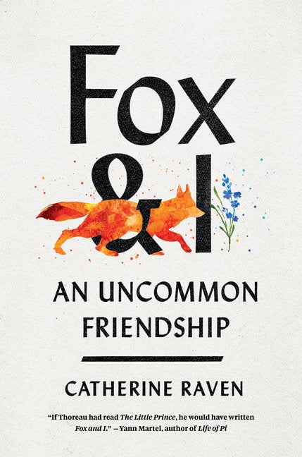 Item #304167 Fox and I: An Uncommon Friendship. Catherine Raven