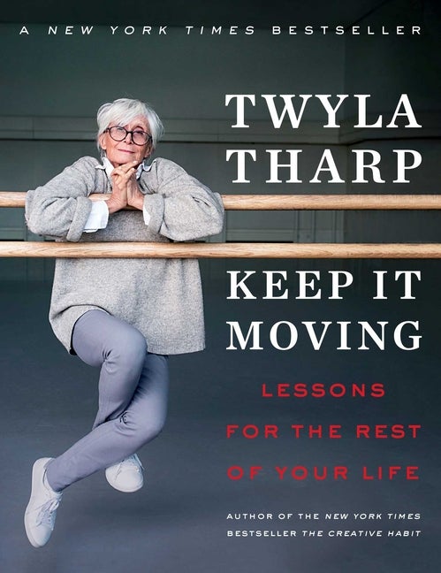 Item #300200 Keep It Moving: Lessons for the Rest of Your Life. Twyla Tharp