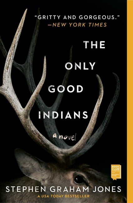Item #303239 The Only Good Indians. Stephen Graham Jones