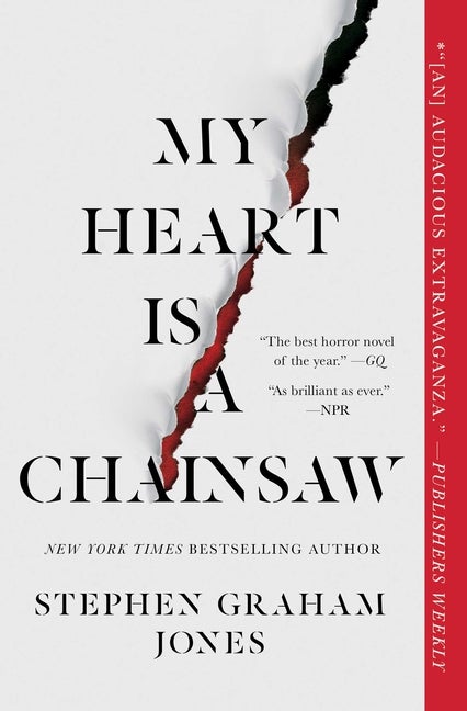 Item #304037 My Heart Is a Chainsaw: Volume 1. Stephen Graham Jones