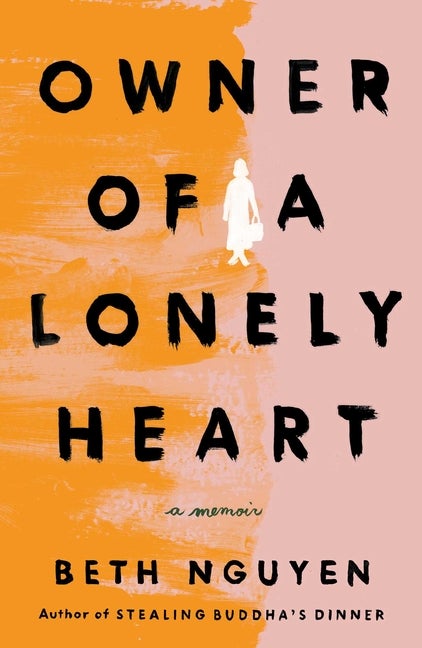 Item #304435 Owner of a Lonely Heart: A Memoir. Beth Nguyen