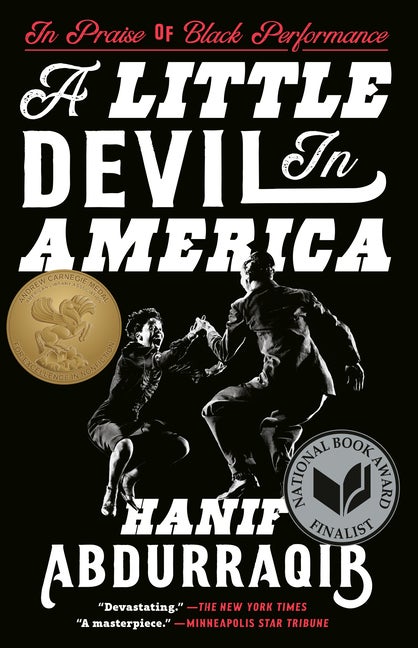 Item #304021 A Little Devil in America: In Praise of Black Performance. Hanif Abdurraqib