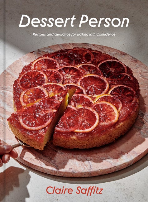 Item #302973 Dessert Person: Recipes and Guidance for Baking with Confidence. Claire Saffitz