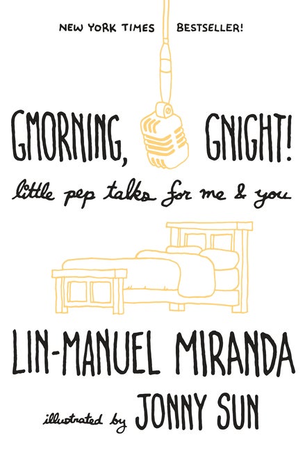 Item #300243 Gmorning, Gnight!: Little Pep Talks for Me & You. Lin-Manuel Miranda, Jonny Sun