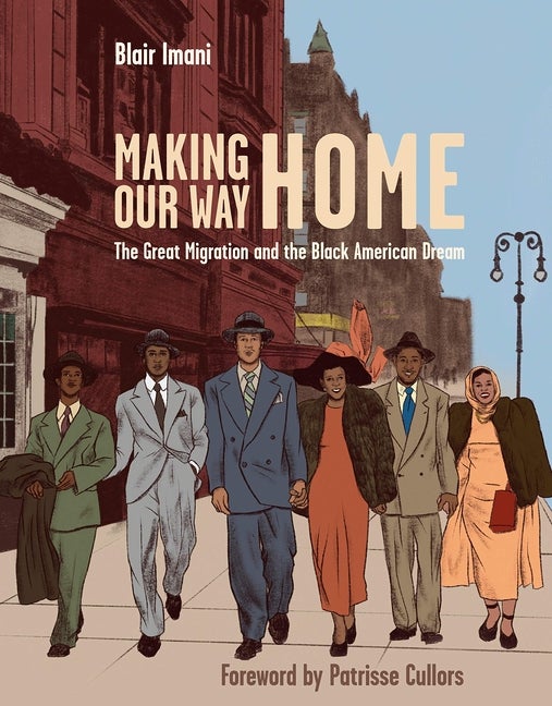 Item #301857 Making Our Way Home: The Great Migration and the Black American Dream. Blair Imani,...