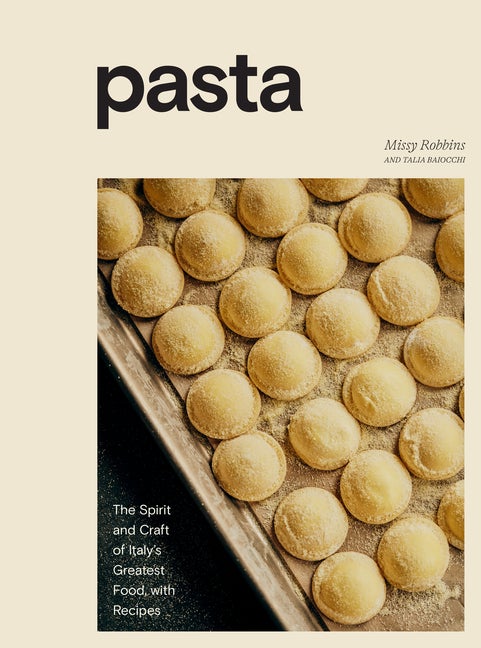 Item #303934 Pasta: The Spirit and Craft of Italy's Greatest Food, with Recipes [A Cookbook]....