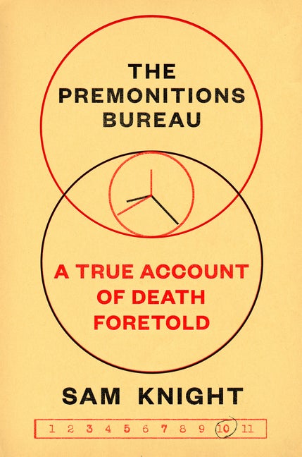 Item #304094 The Premonitions Bureau: A True Account of Death Foretold. Sam Knight