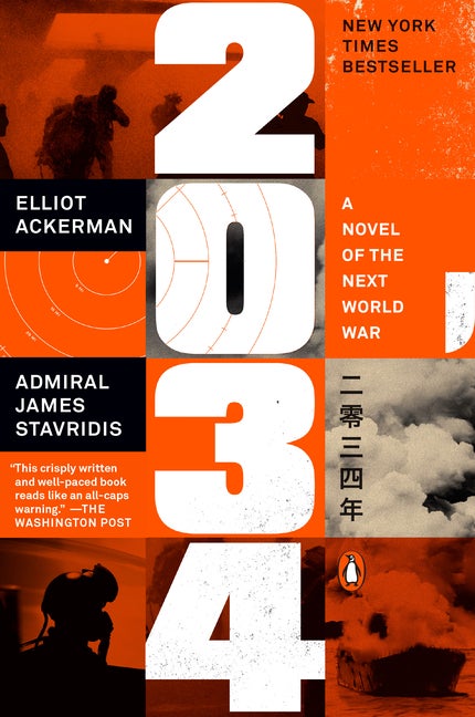 Item #304004 2034: A Novel of the Next World War. Elliot Ackerman, James Stavridis