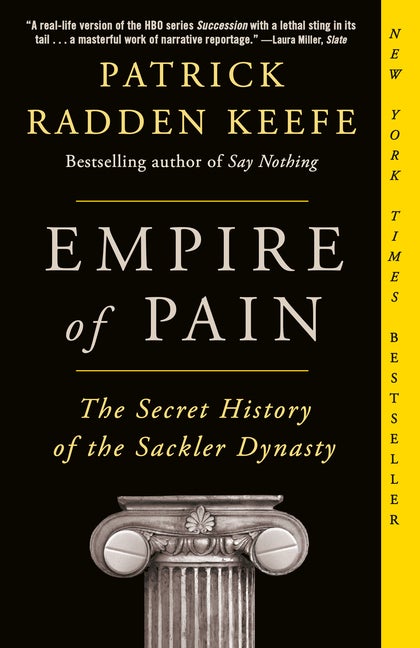 Item #304326 Empire of Pain: The Secret History of the Sackler Dynasty. Patrick Radden Keefe