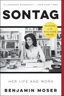 Item #300197 Sontag: Her Life and Work. Benjamin Moser