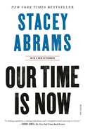 Item #300458 Our Time Is Now: Power, Purpose, and the Fight for a Fair America. Stacey Abrams.