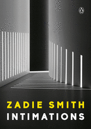 Item #301452 Intimations: Six Essays. Zadie Smith