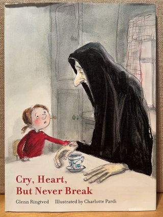 Item #301729 Cry, Heart, But Never Break. Glenn Ringtved, Charlotte Pardi, Robert Moulthrop