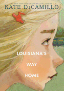 Item #301929 Louisiana's Way Home. Kate DiCamillo