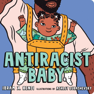 Item #302669 Antiracist Baby Board Book. Ibram X. Kendi, Ashley Lukashevsky
