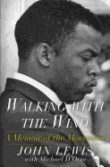 Item #302762 Walking with the Wind: A Memoir of the Movement (Reissue). John Lewis, Michael D'Orso.