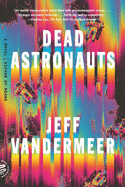 Item #303244 Dead Astronauts. Jeff VanderMeer