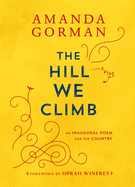 Item #303387 The Hill We Climb: An Inaugural Poem for the Country. Amanda Gorman, Oprah Winfrey