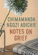 Item #303503 Notes on Grief. Chimamanda Ngozi Adichie