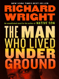 Item #303524 The Man Who Lived Underground: A Novel. Richard Wright, Malcolm Wright, Afterword by