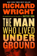 Item #303524 The Man Who Lived Underground: A Novel. Richard Wright, Malcolm Wright, Afterword by