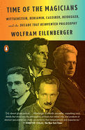 Item #303638 Time of the Magicians: Wittgenstein, Benjamin, Cassirer, Heidegger, and the Decade...