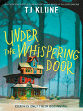 Item #303688 Under the Whispering Door. Tj Klune