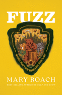 Item #303703 Fuzz: When Nature Breaks the Law. Mary Roach