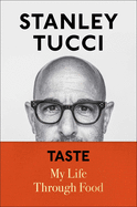 Item #303748 Taste: My Life Through Food. Stanley Tucci.
