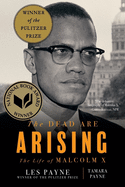 Item #303797 The Dead Are Arising: The Life of Malcolm X. Les Payne, Tamara Payne.
