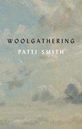 Item #303806 Woolgathering. Patti Smith