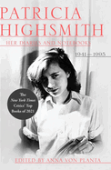 Item #303842 Patricia Highsmith: Her Diaries and Notebooks: 1941-1995. Patricia Highsmith, Anna Von Planta.
