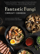Item #303889 Fantastic Fungi Community Cookbook. Eugenia Bone, Evan Sung, Photographer