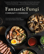Item #303889 Fantastic Fungi Community Cookbook. Eugenia Bone, Evan Sung, Photographer