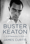 Item #304016 Buster Keaton: A Filmmaker's Life. James Curtis