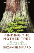 Item #304170 Finding the Mother Tree: Discovering the Wisdom of the Forest. Suzanne Simard