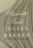 Item #304196 Elizabeth Finch. Julian Barnes