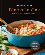 Dinner in One: Exceptional & Easy One-Pan Meals: A Cookbook. Melissa Clark.