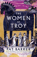 Item #304211 The Women of Troy. Pat Barker