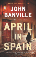 Item #304212 April in Spain (First Time Trade). John Banville