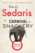 Item #304261 A Carnival of Snackery: Diaries (2003-2020). David Sedaris