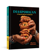 Item #304277 Diasporican: A Puerto Rican Cookbook. Illyanna Maisonet, Michael W. Twitty, Dan Liberti, Erika P. Rodriguez, Photographer.