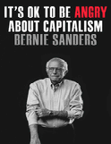 Item #304372 It's Ok to Be Angry about Capitalism. Bernie Sanders, John Nichols, With.