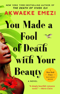 You Made a Fool of Death with Your Beauty. Akwaeke Emezi.