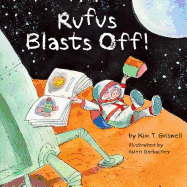 Item #900003 Rufus Blasts Off! Kim T. Griswell.