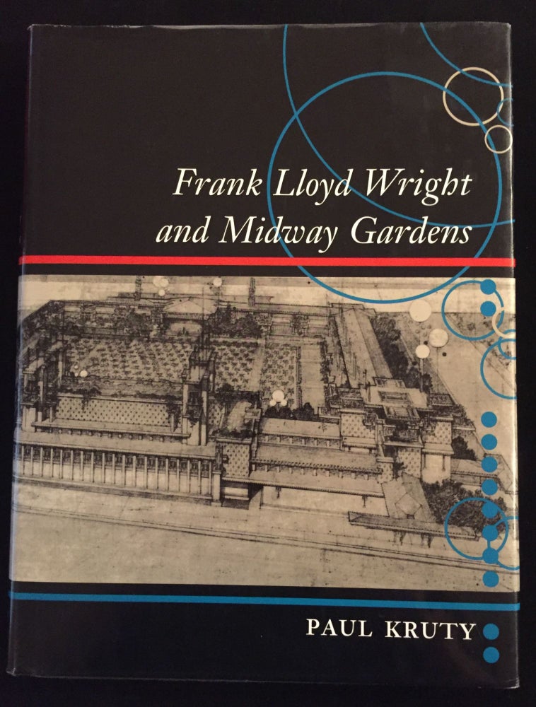 Item #900016 Frank Lloyd Wright and Midway Gardens. Paul Kruty.