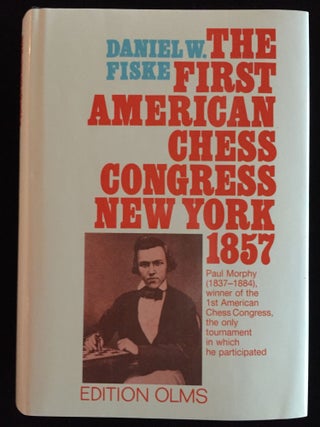 Item #900022 The First American Chess Congress New York 1857. Daniel W. Fiske